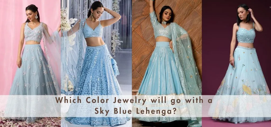 Which Color Jewelry will go with a Sky Blue Lehenga